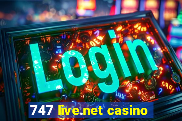 747 live.net casino