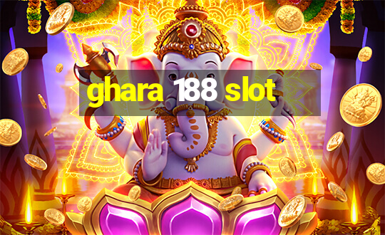 ghara 188 slot