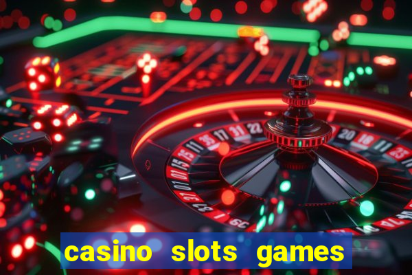 casino slots games free for fun