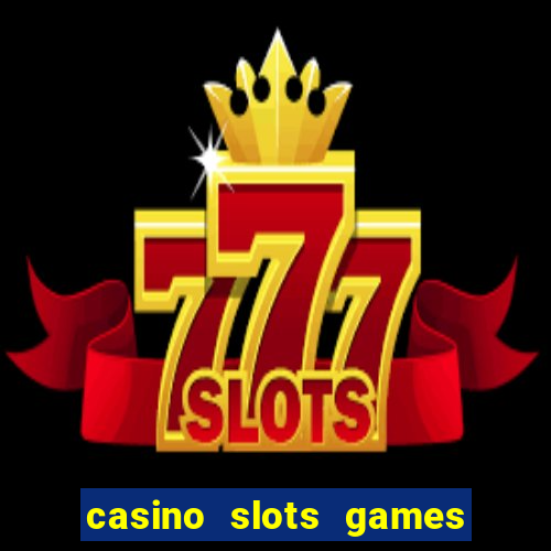 casino slots games free for fun