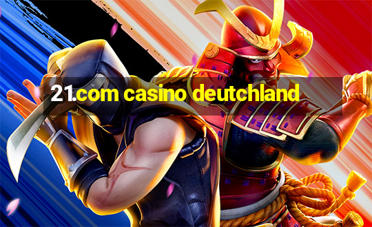 21.com casino deutchland