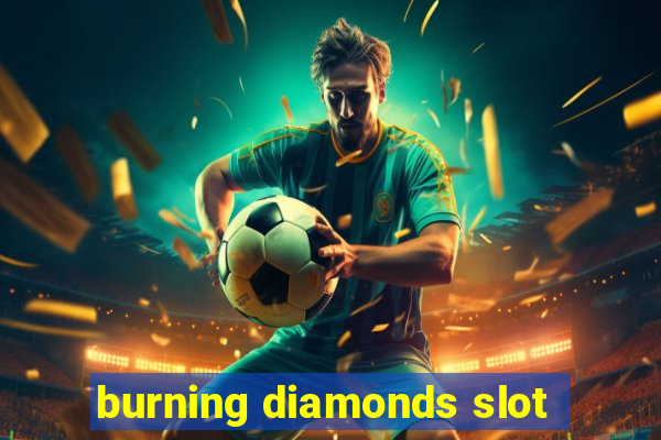 burning diamonds slot