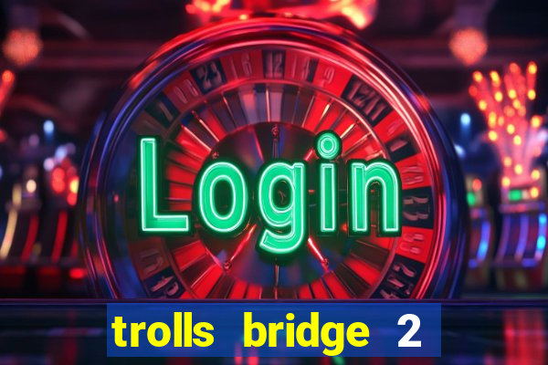 trolls bridge 2 slot free play