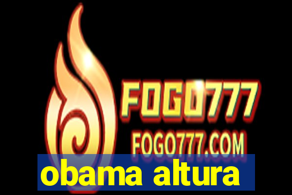 obama altura