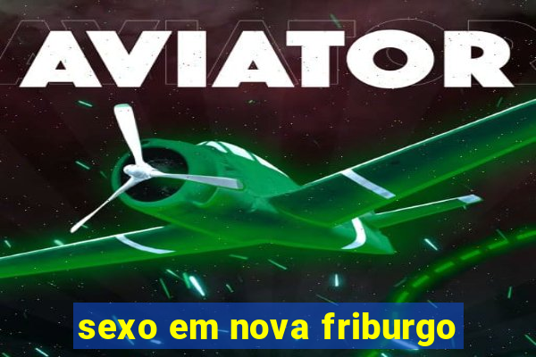 sexo em nova friburgo