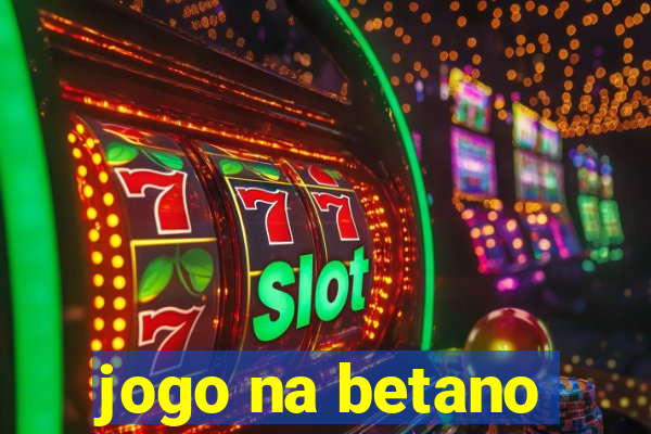 jogo na betano