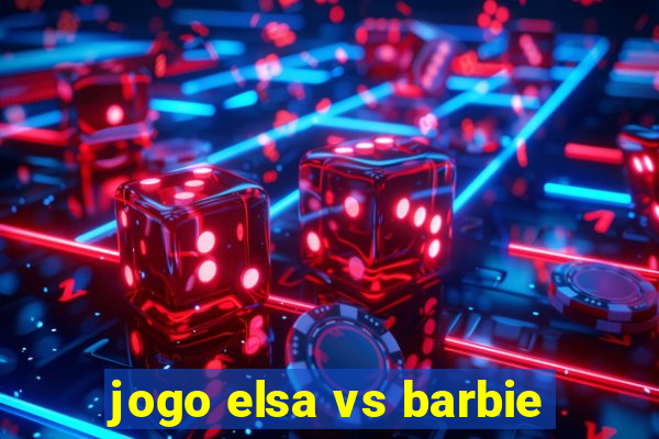 jogo elsa vs barbie