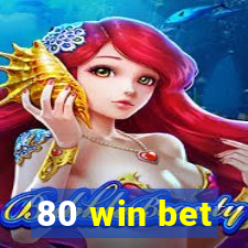 80 win bet