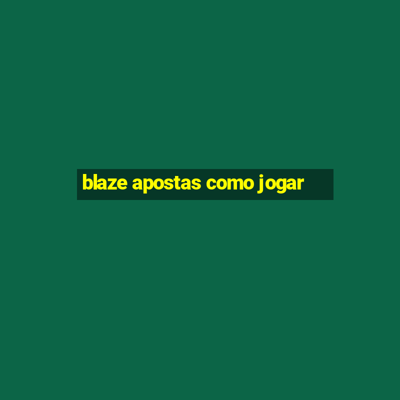 blaze apostas como jogar