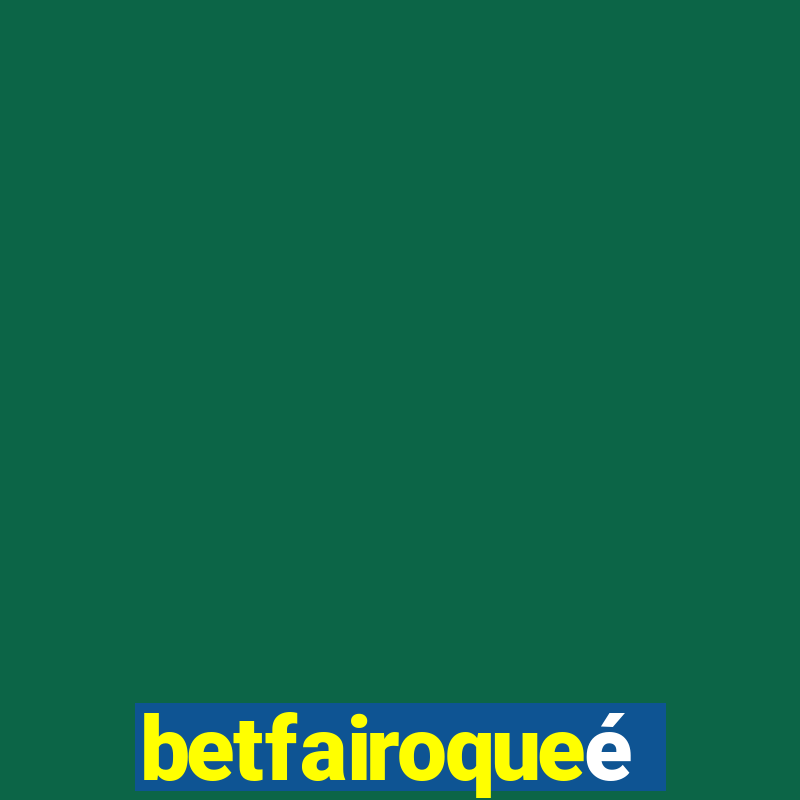 betfairoqueé