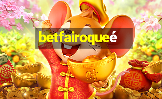 betfairoqueé