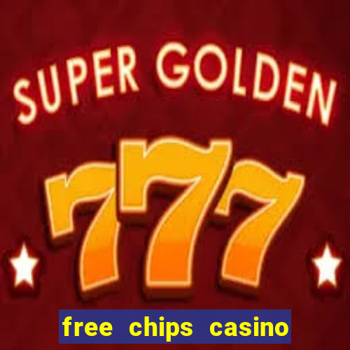 free chips casino no deposit