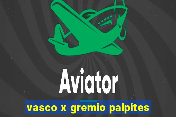 vasco x gremio palpites