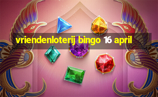 vriendenloterij bingo 16 april