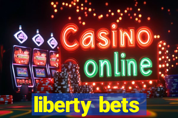 liberty bets