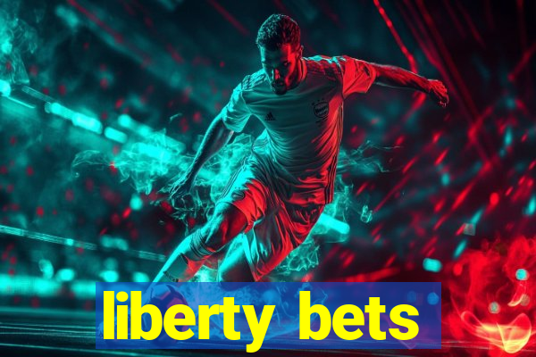 liberty bets