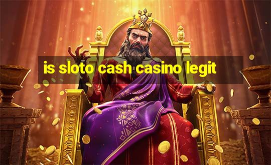 is sloto cash casino legit