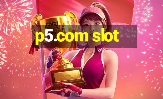 p5.com slot