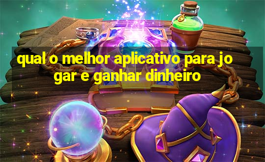 qual o melhor aplicativo para jogar e ganhar dinheiro