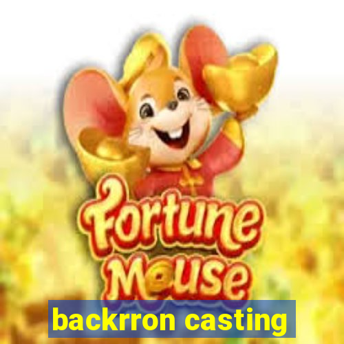 backrron casting