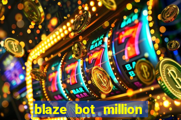 blaze bot million 2.0 crash