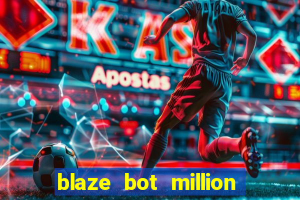 blaze bot million 2.0 crash