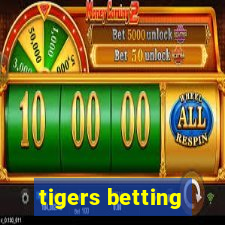 tigers betting