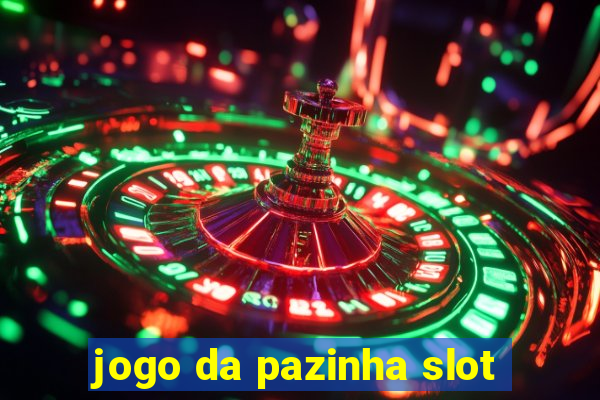 jogo da pazinha slot