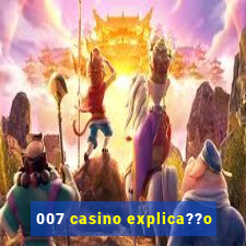 007 casino explica??o