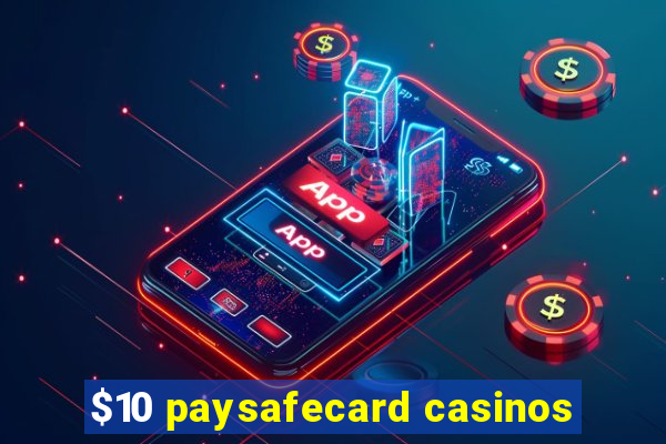 $10 paysafecard casinos