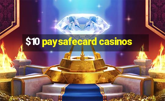 $10 paysafecard casinos