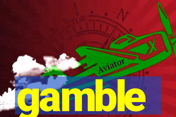 gamble