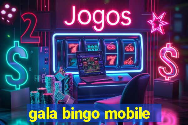 gala bingo mobile