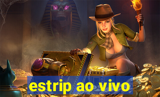 estrip ao vivo