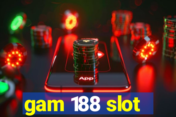 gam 188 slot