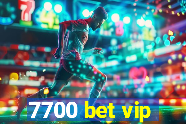 7700 bet vip