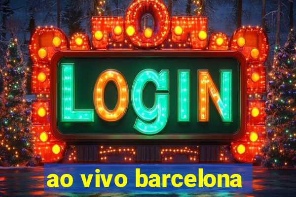 ao vivo barcelona