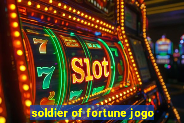 soldier of fortune jogo