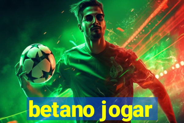 betano jogar