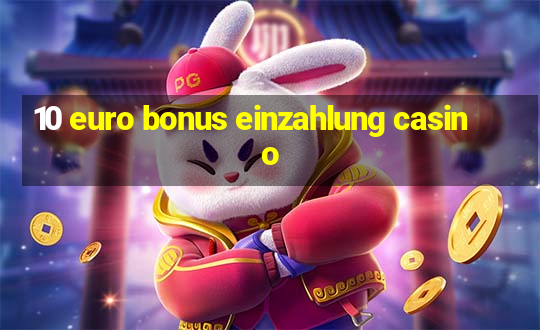 10 euro bonus einzahlung casino