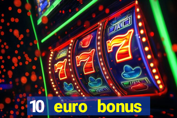 10 euro bonus einzahlung casino