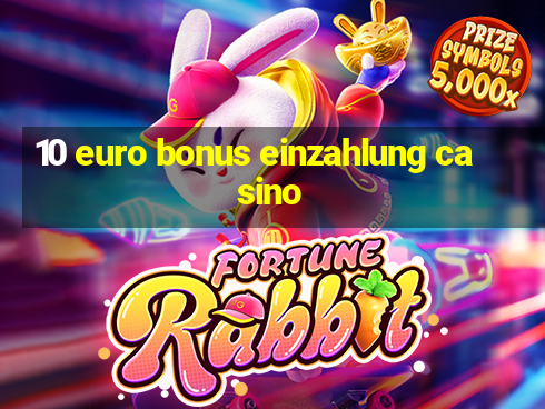 10 euro bonus einzahlung casino