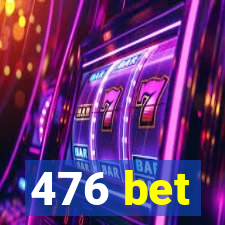 476 bet