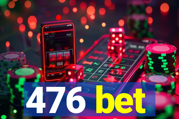 476 bet