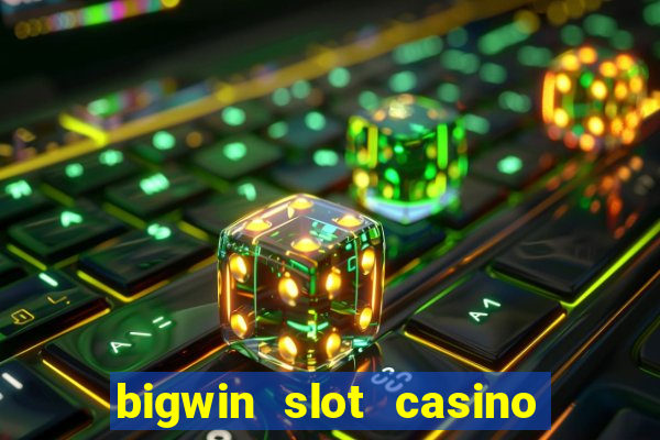 bigwin slot casino online login