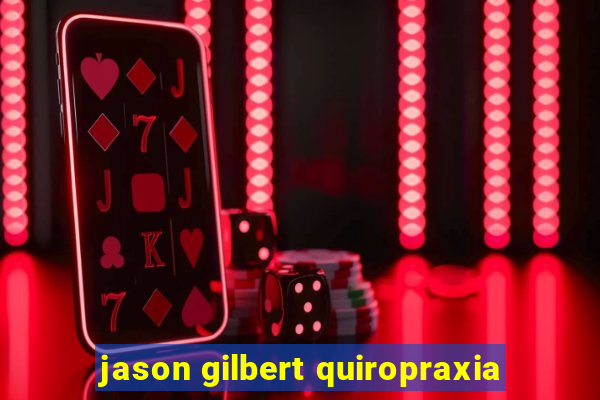 jason gilbert quiropraxia