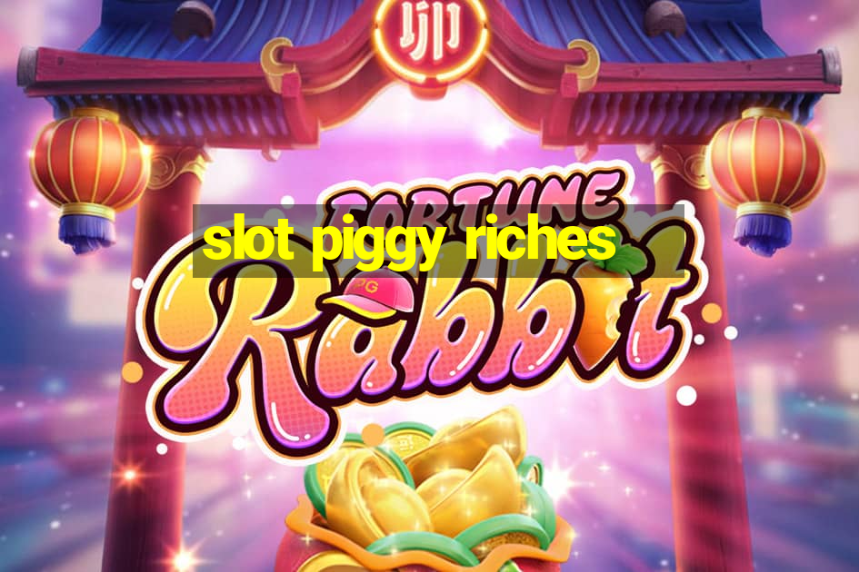 slot piggy riches