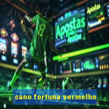 cano fortuna vermelho