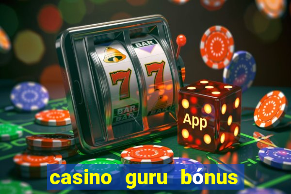 casino guru bónus sem depósito