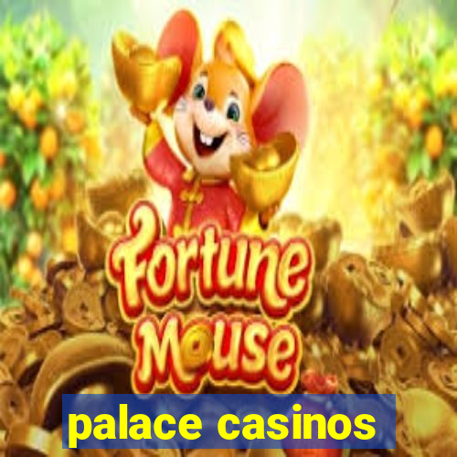 palace casinos